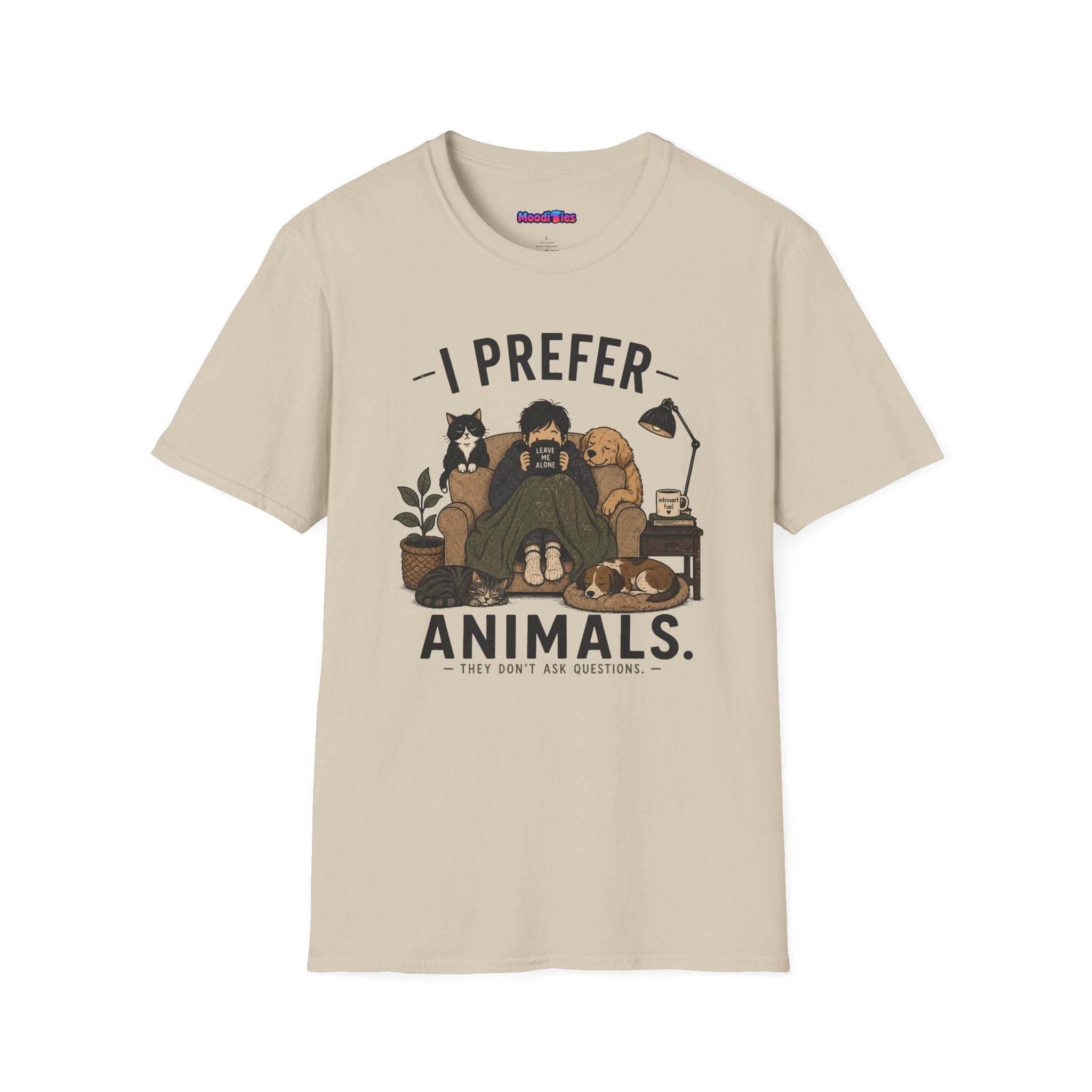 "I Prefer Animals. They Don't Ask Questions." Cozy at Home with Pets T-Shirt