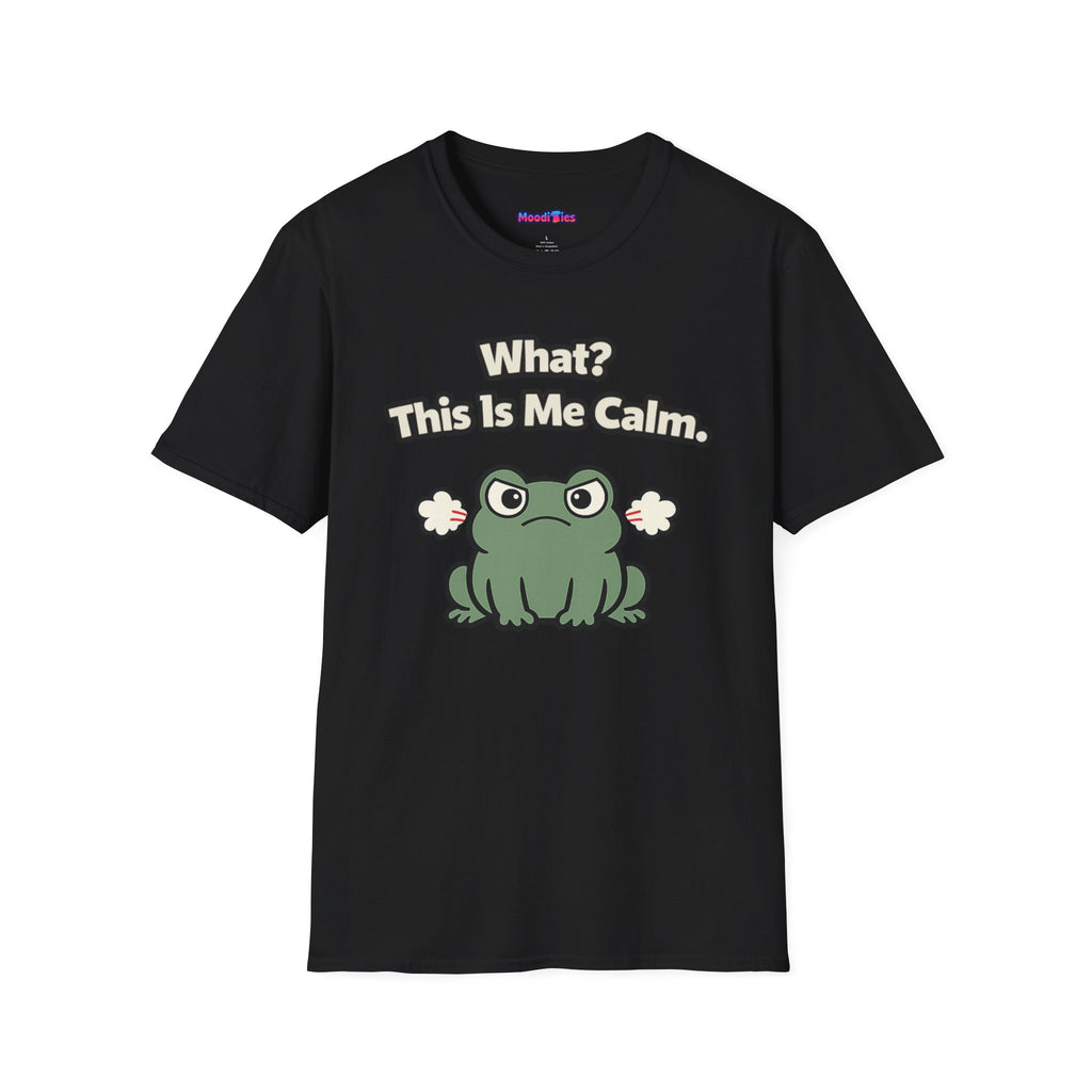 "What? This Is Me Calm." Cranky Frog T-Shirt