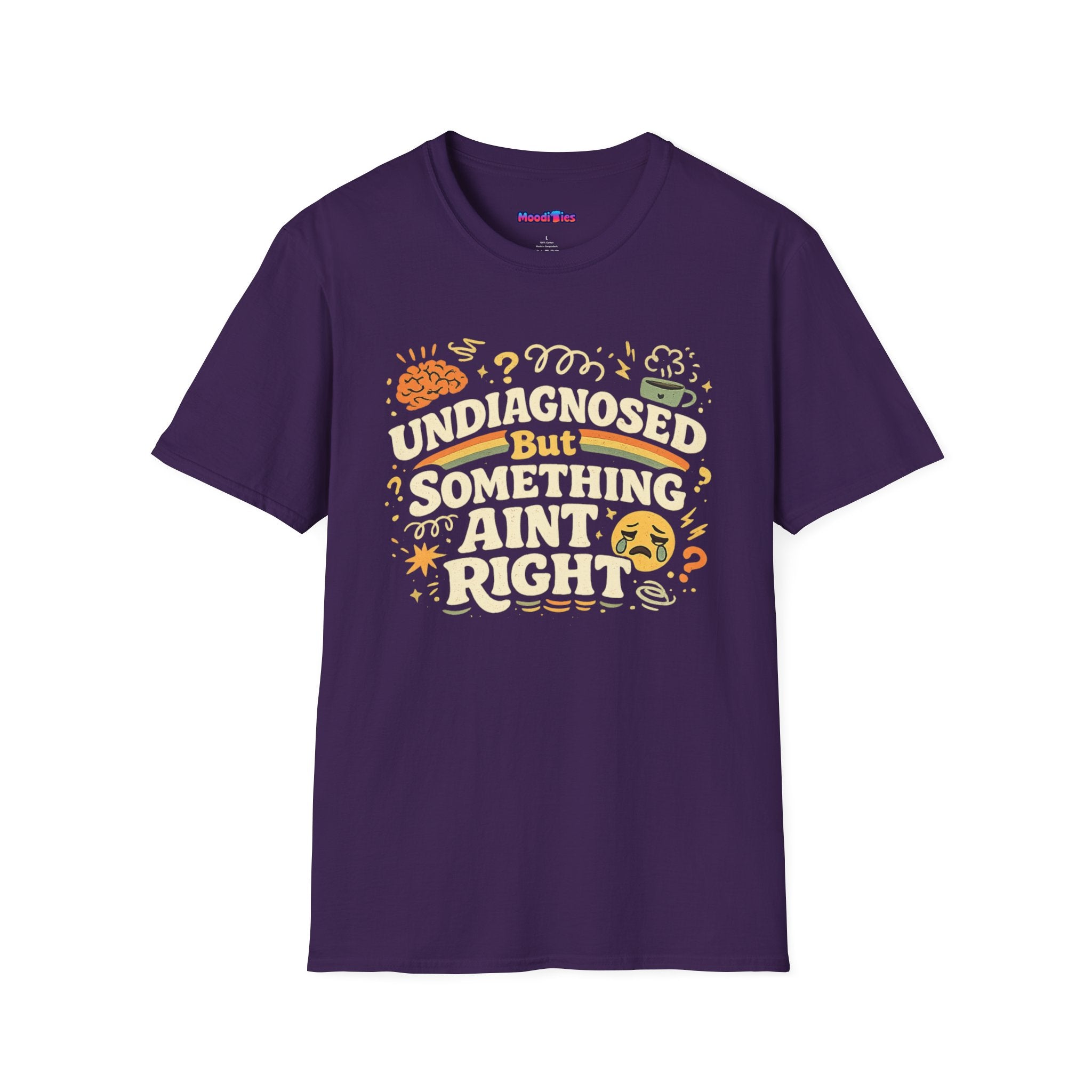 "Undiagnosed But Something Ain't Right" T-Shirt