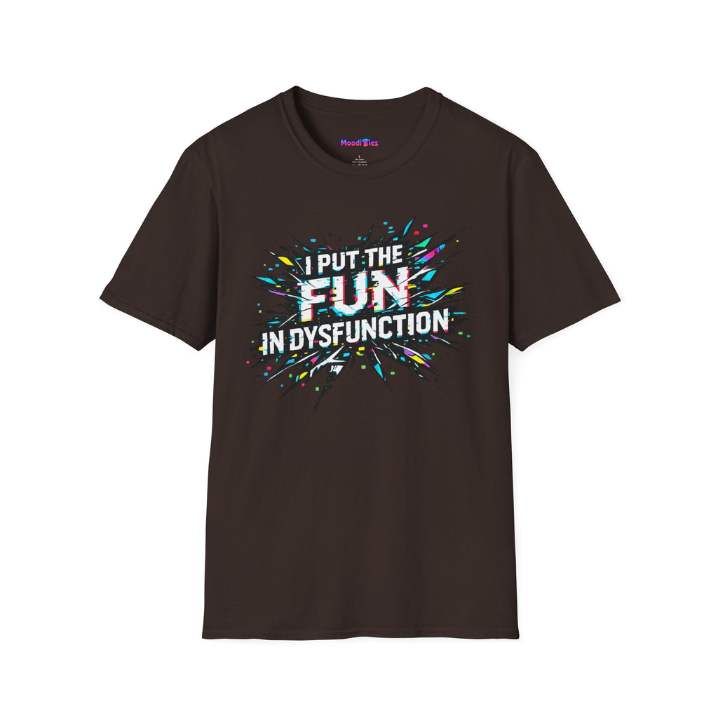 "I Put the Fun in Dysfunction" T-Shirt