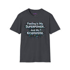 "Feeling Is My Superpower and My Kryptonite" T-Shirt