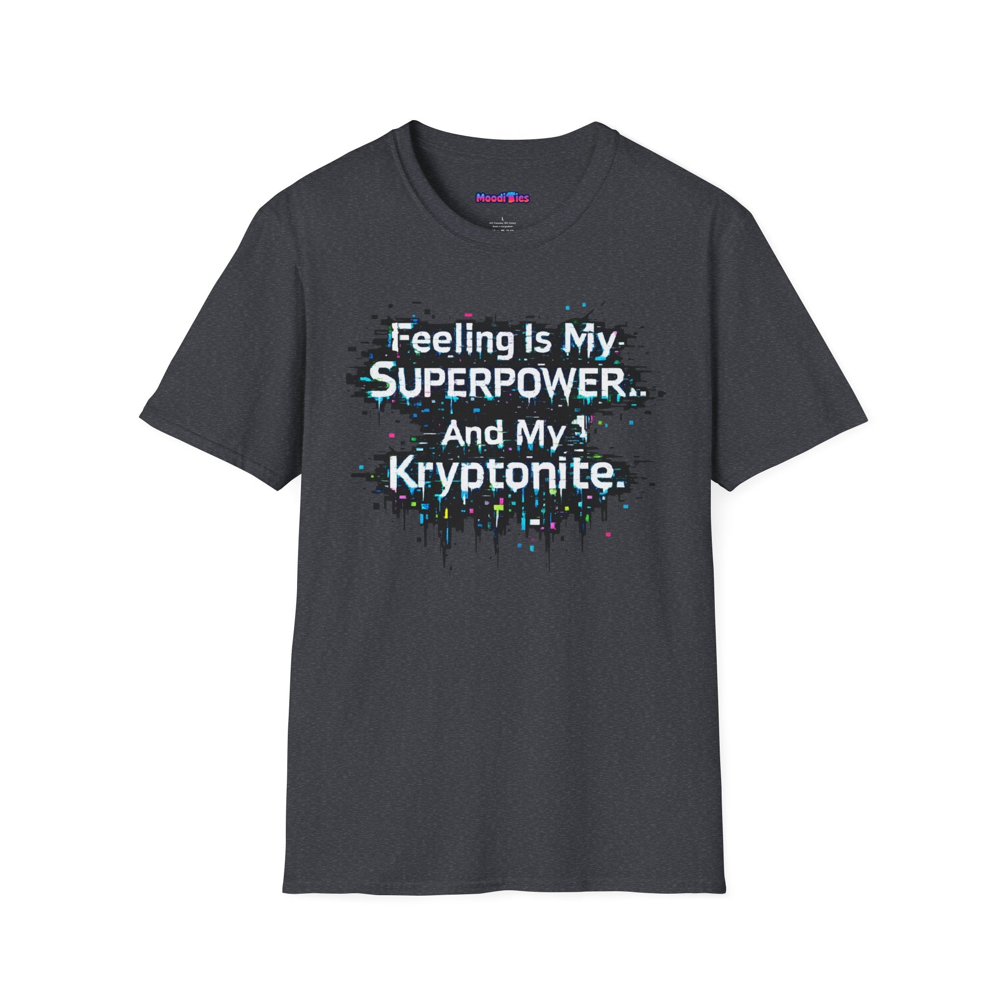 "Feeling Is My Superpower and My Kryptonite" T-Shirt