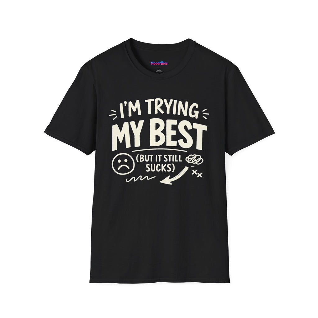 "I'm Trying My Best (But It Still Sucks)" T-Shirt