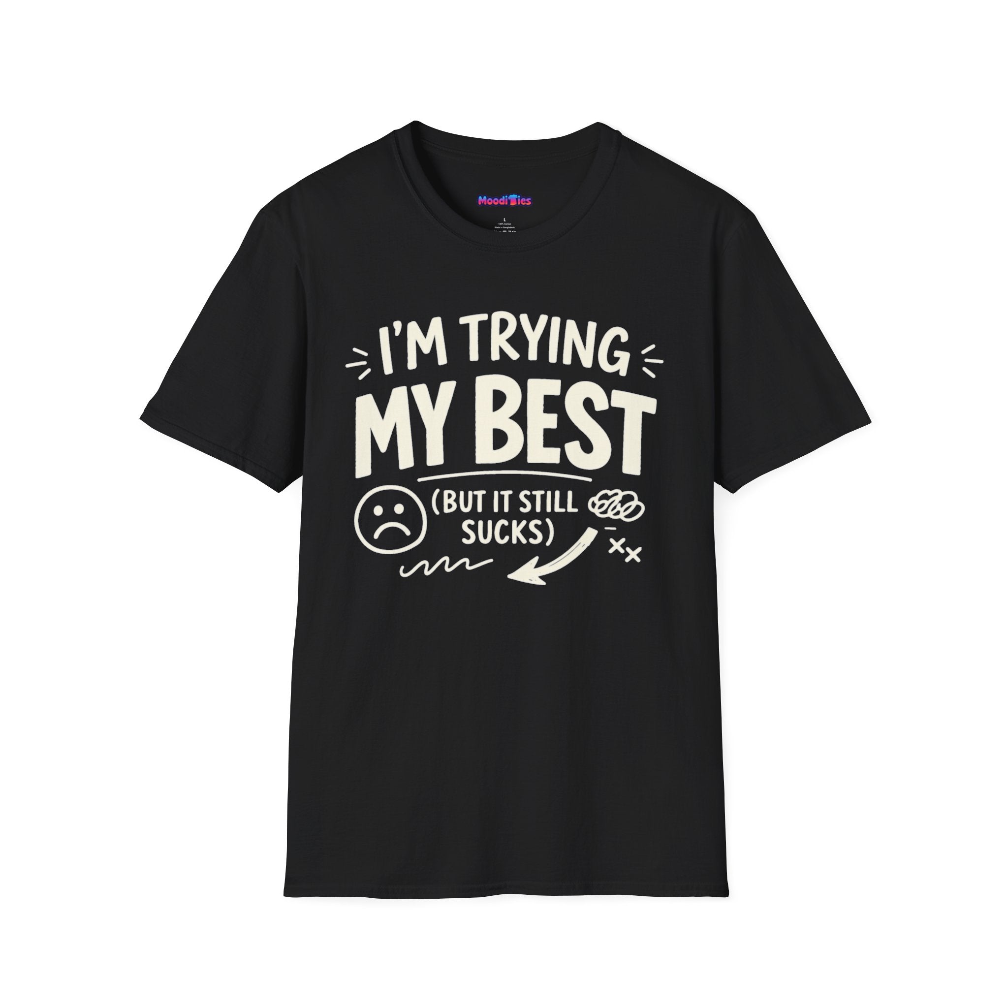"I'm Trying My Best (But It Still Sucks)" T-Shirt