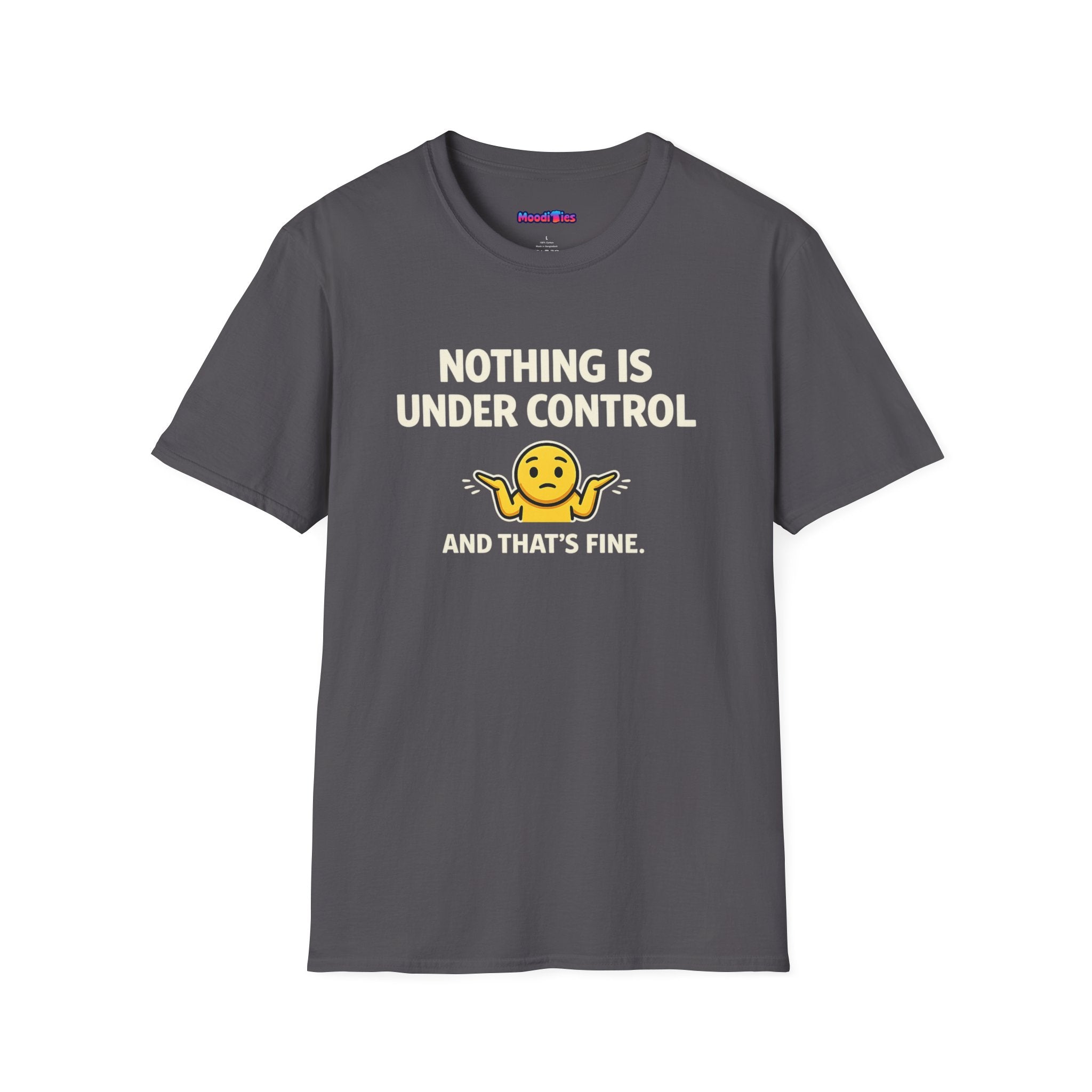 "Nothing Is Under Control And That's Fine" Shrug Emoji T-Shirt