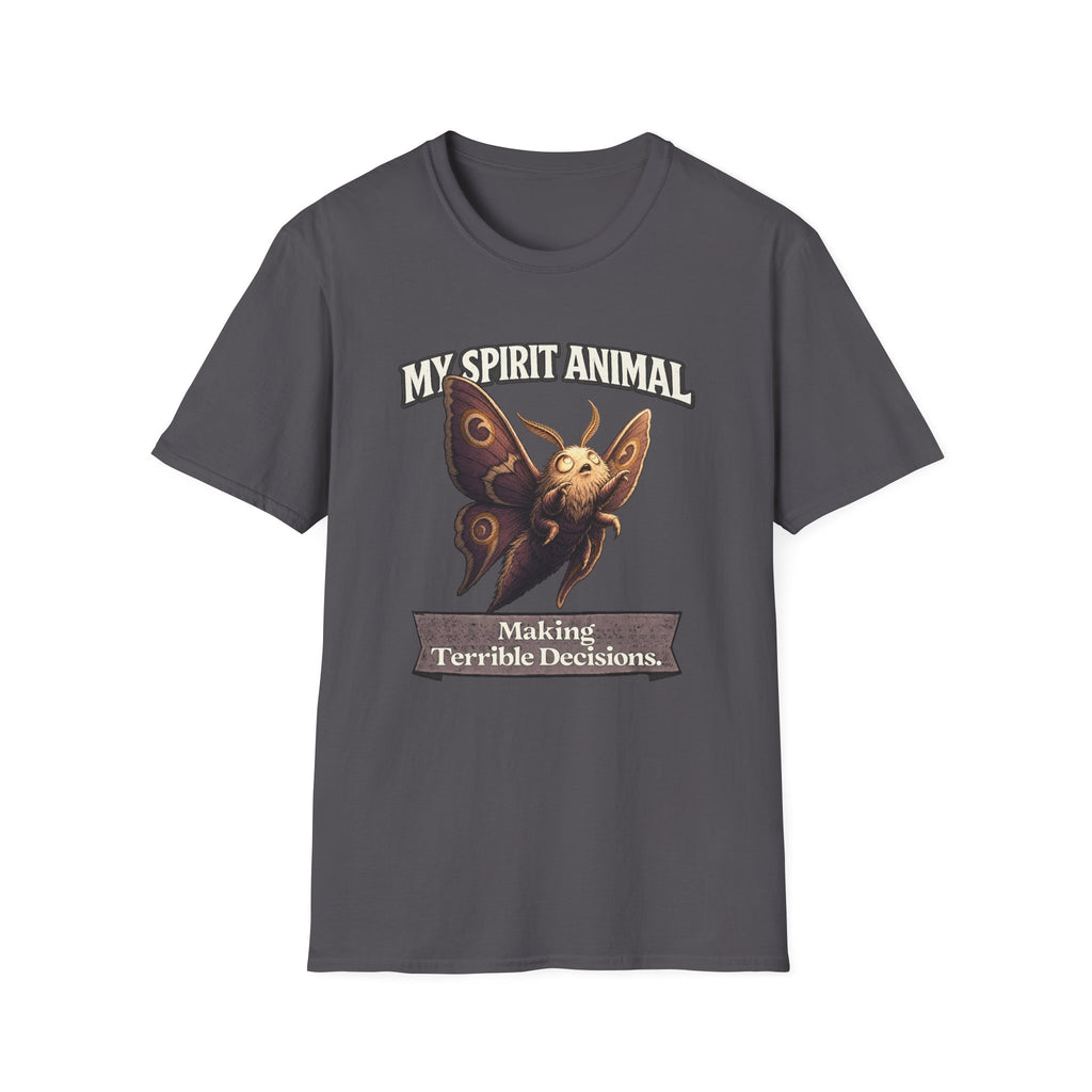 "My Spirit Animal: Moth (Making Terrible Decisions)" T-Shirt