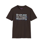 "Brain.exe Has Stopped Responding" T-Shirt