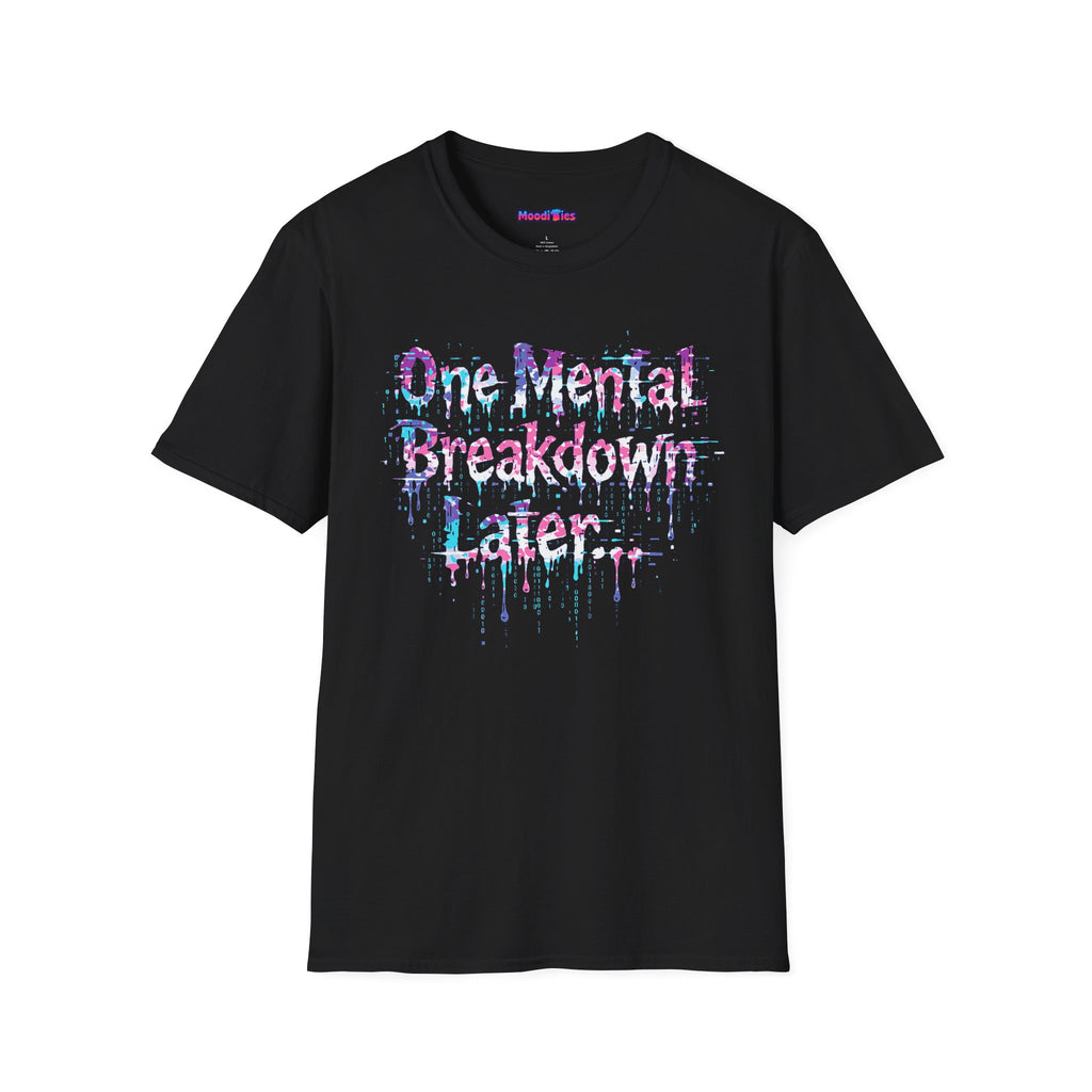 "One Mental Breakdown Later" T-Shirt