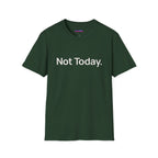 "Not Today." T-Shirt