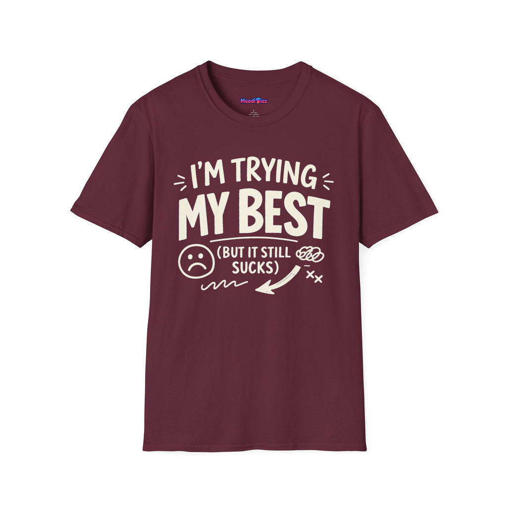 "I'm Trying My Best (But It Still Sucks)" T-Shirt