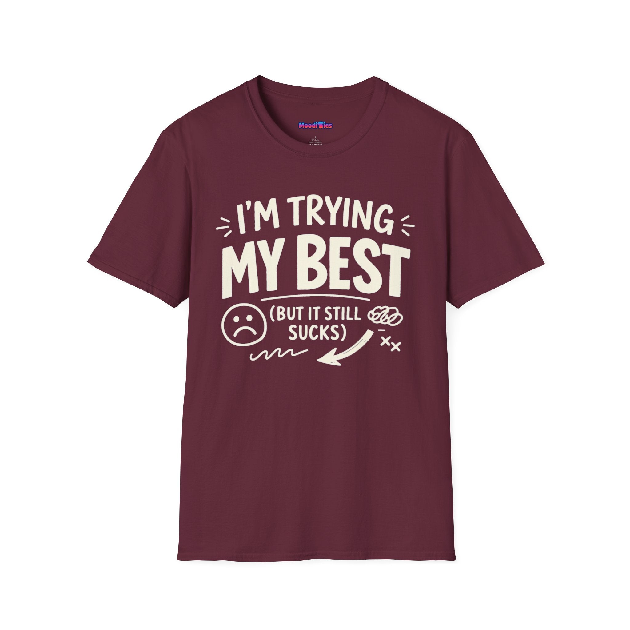 "I'm Trying My Best (But It Still Sucks)" T-Shirt