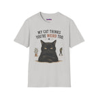 "My Cat Thinks You're Weird Too." Grumpy Cat T-Shirt