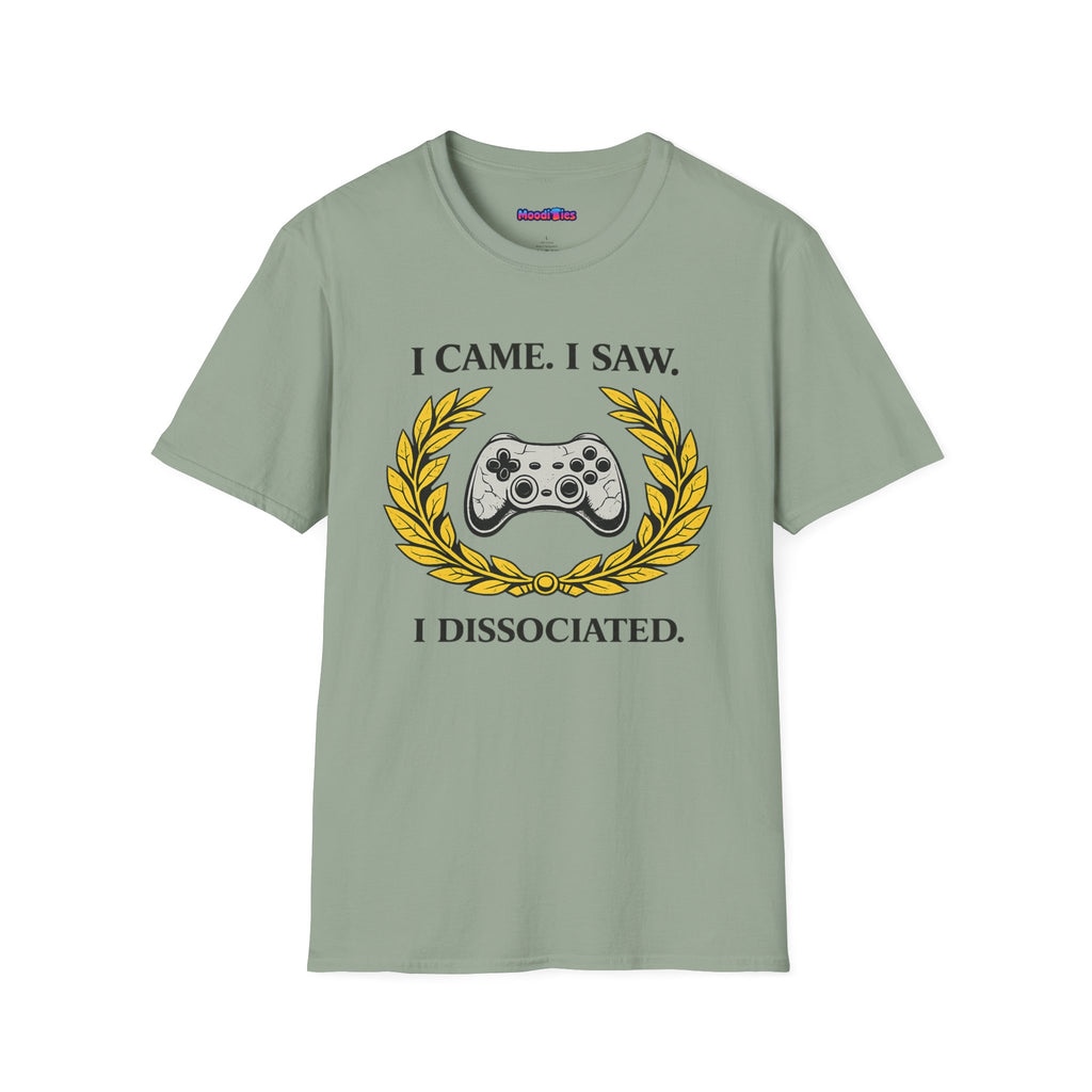 "I Came. I Saw. I Dissociated." Gaming T-Shirt
