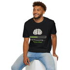 "Still Processing ... Please Wait" T-Shirt
