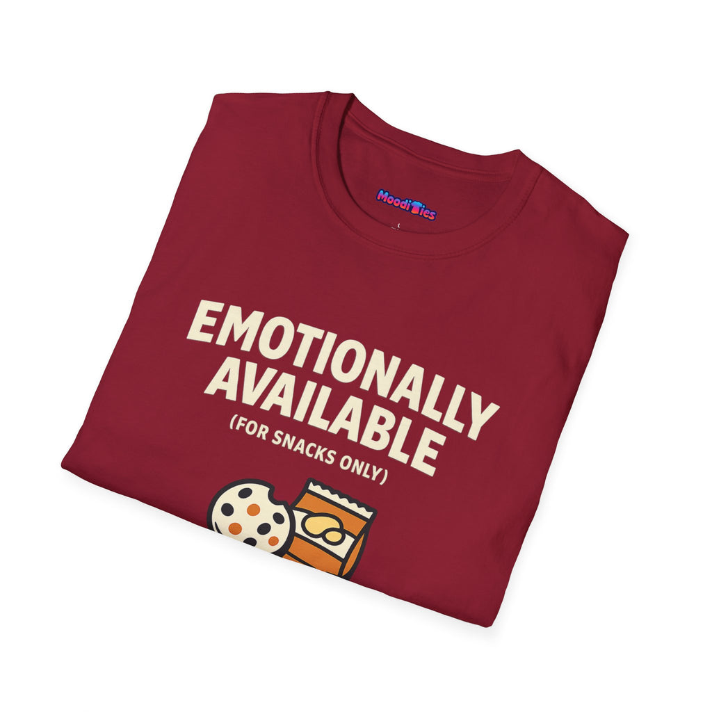 "Emotionally Available (For Snacks Only)" T-Shirt