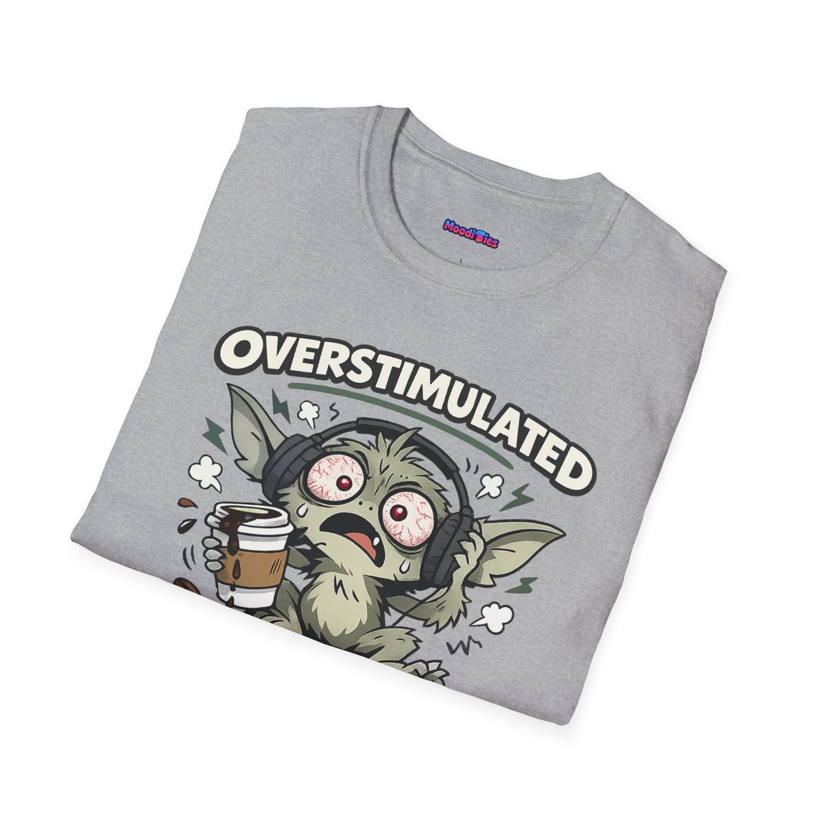 "Overstimulated Gremlin Mode" T-Shirt