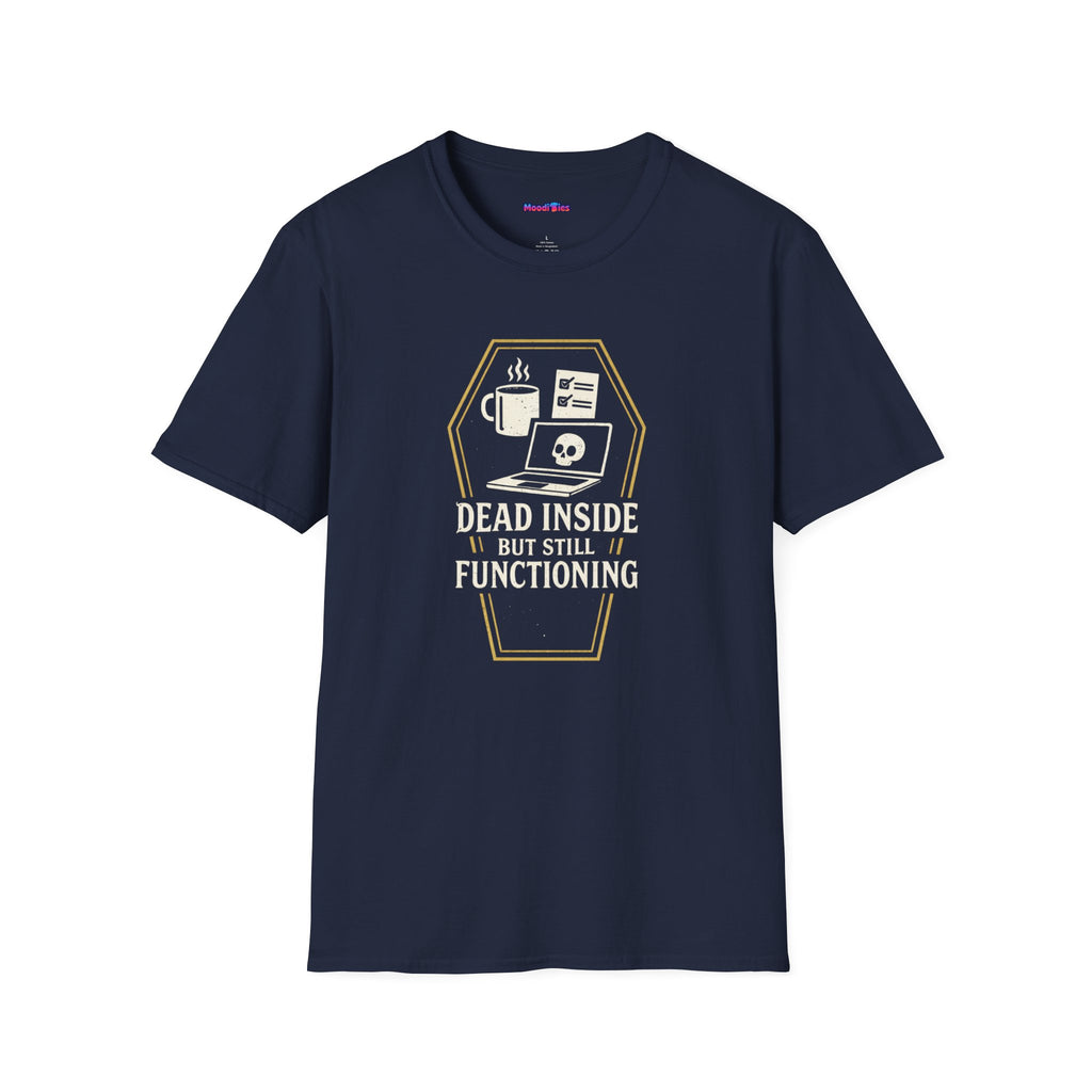 "Dead Inside But Still Functioning" T-Shirt