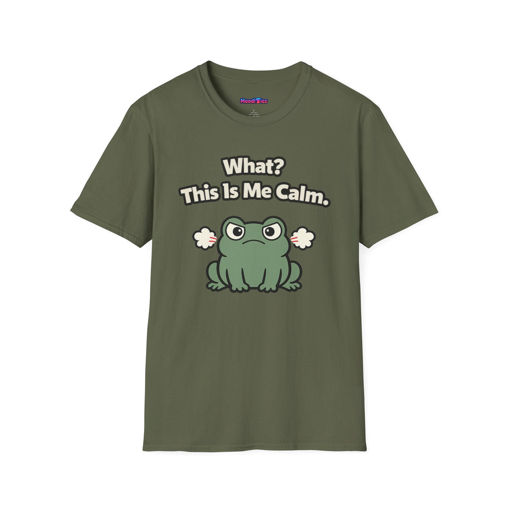 "What? This Is Me Calm." Cranky Frog T-Shirt