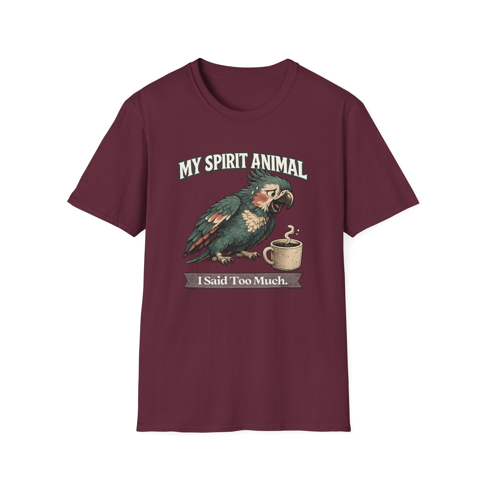 "My Spirit Animal: Parrot (I Said Too Much)" T-Shirt