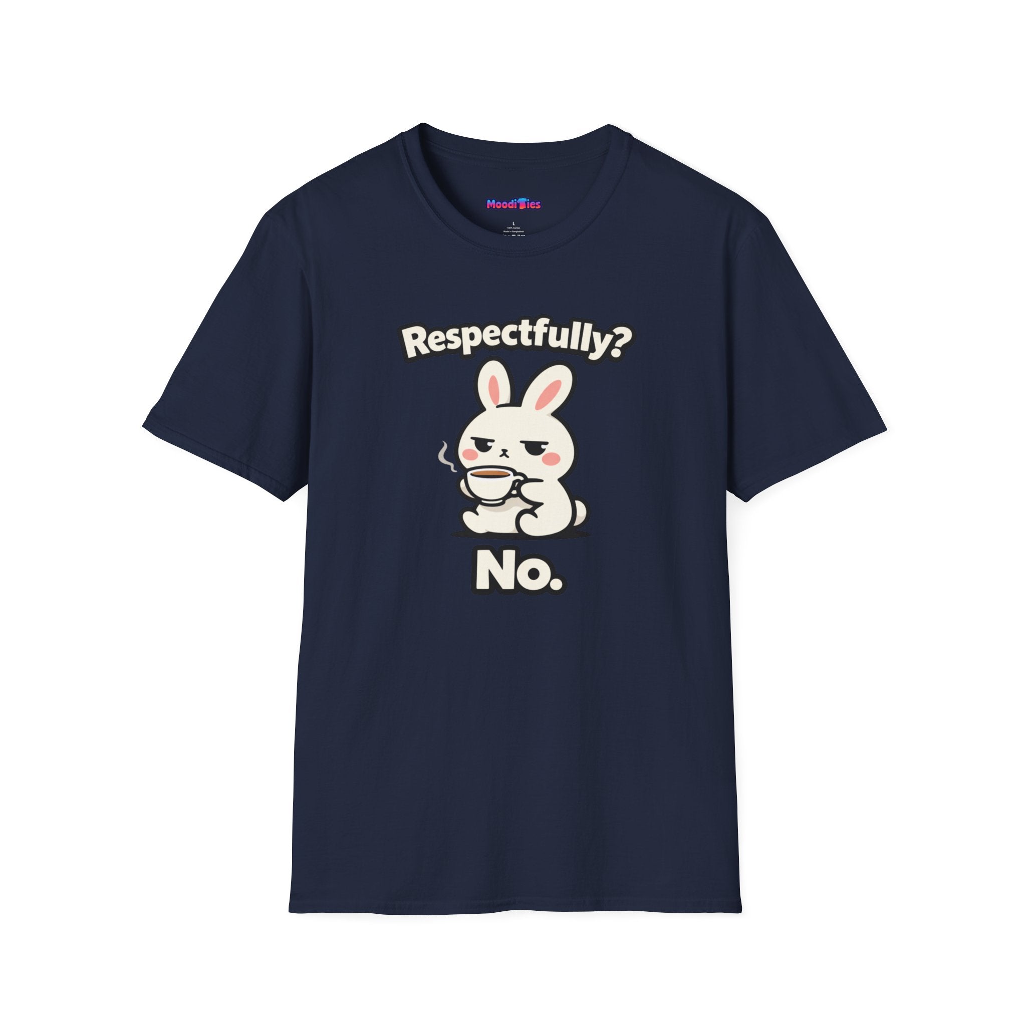 "Respectfully? No." Bunny Tea T-Shirt