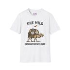 "One Mild Inconvenience Away" Feather That Broke the Camel's Back T-Shirt