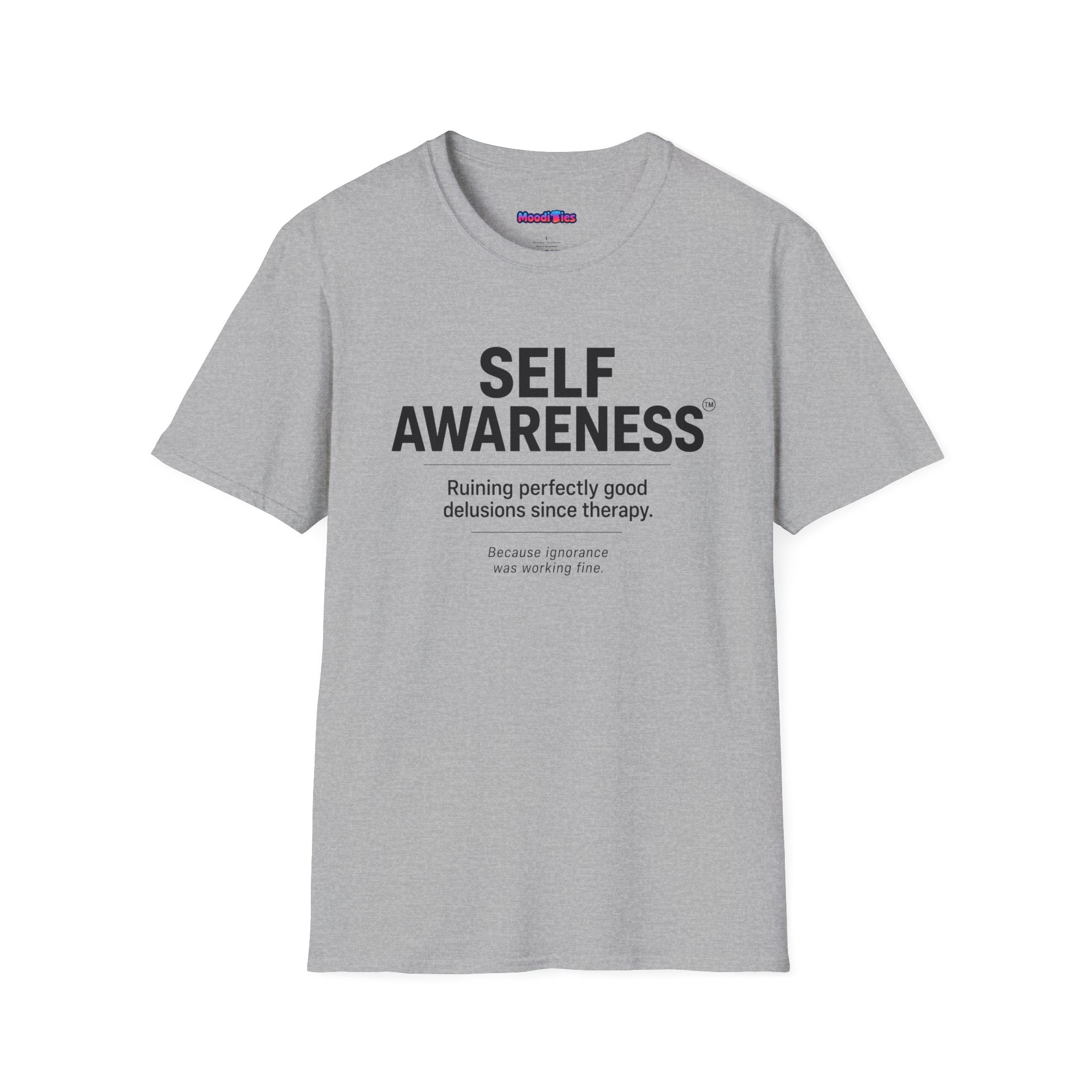 "Self-Awareness: Ruining Perfectly Good Delusions Since Therapy" T-Shirt