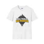 "Small Problem, Huge Imagination" Pebble Mountain T-Shirt