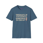 "Therapy Is Expensive, Coffee Is Cheap" T-Shirt