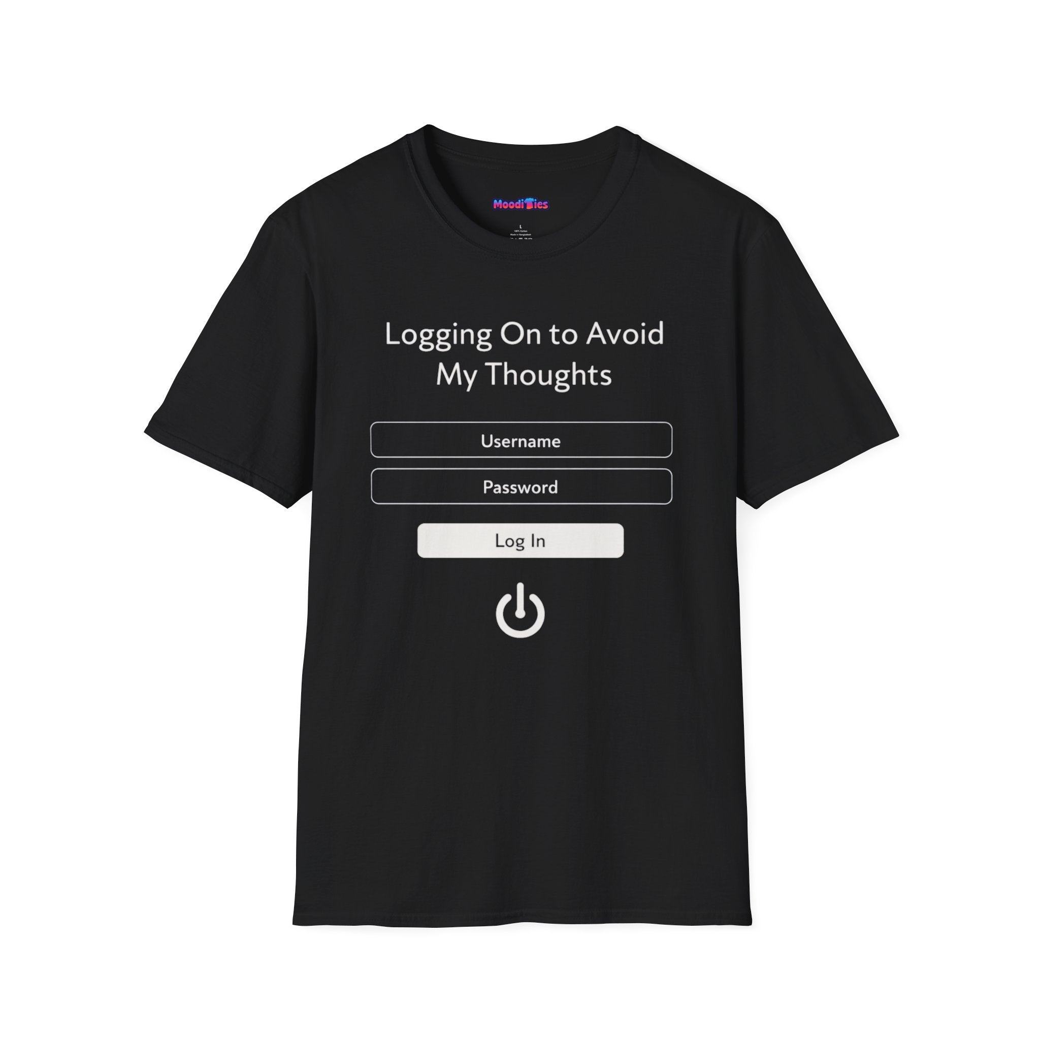 "Logging On to Avoid My Thoughts" Sign In T-Shirt