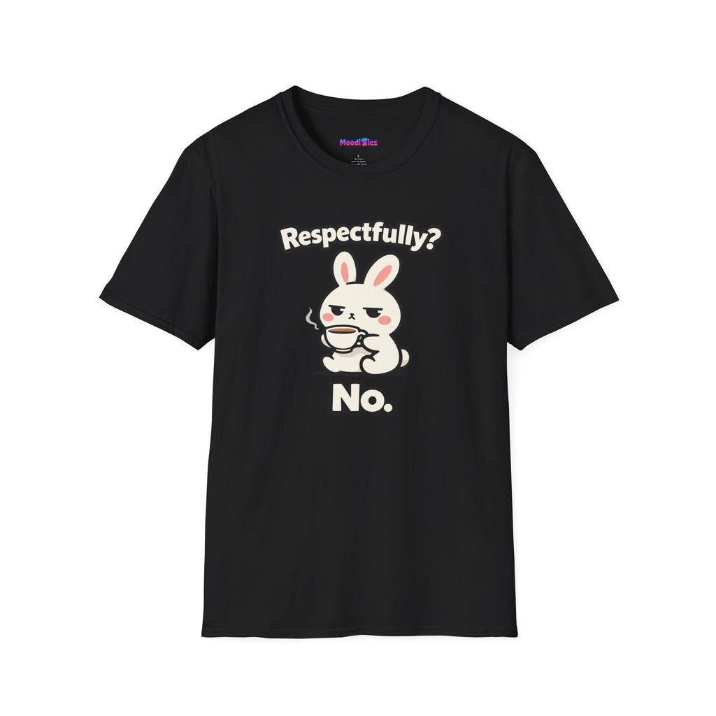"Respectfully? No." Bunny Tea T-Shirt