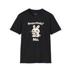 "Respectfully? No." Bunny Tea T-Shirt