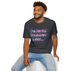 "One Mental Breakdown Later" T-Shirt