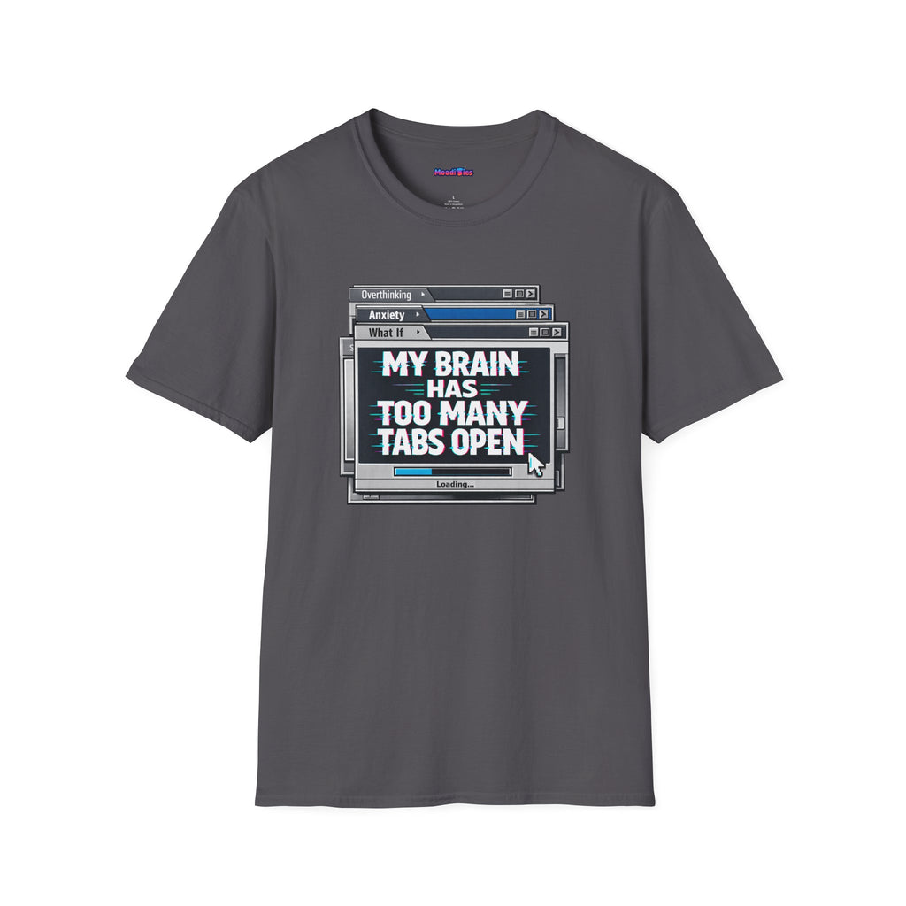 "My Brain Has Too Many Tabs Open" T-Shirt