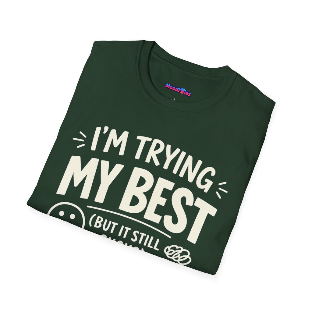 "I'm Trying My Best (But It Still Sucks)" T-Shirt