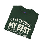 "I'm Trying My Best (But It Still Sucks)" T-Shirt