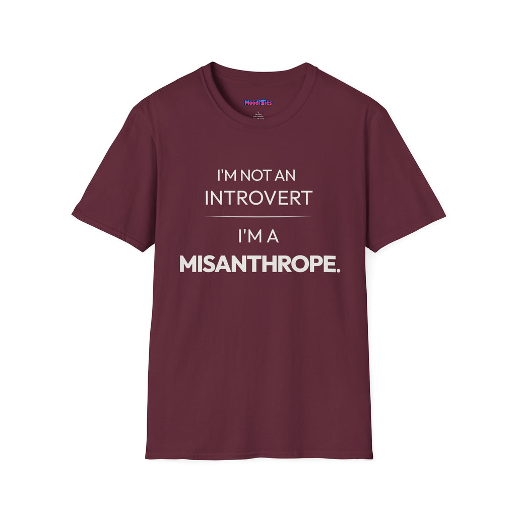 "I'm Not An Introvert ... I'm A Misanthrope." T-Shirt