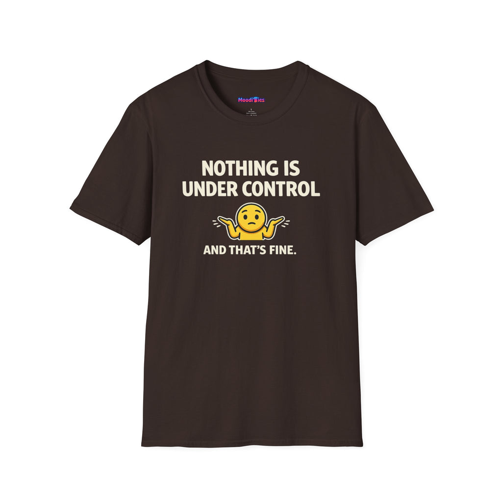 "Nothing Is Under Control And That's Fine" Shrug Emoji T-Shirt