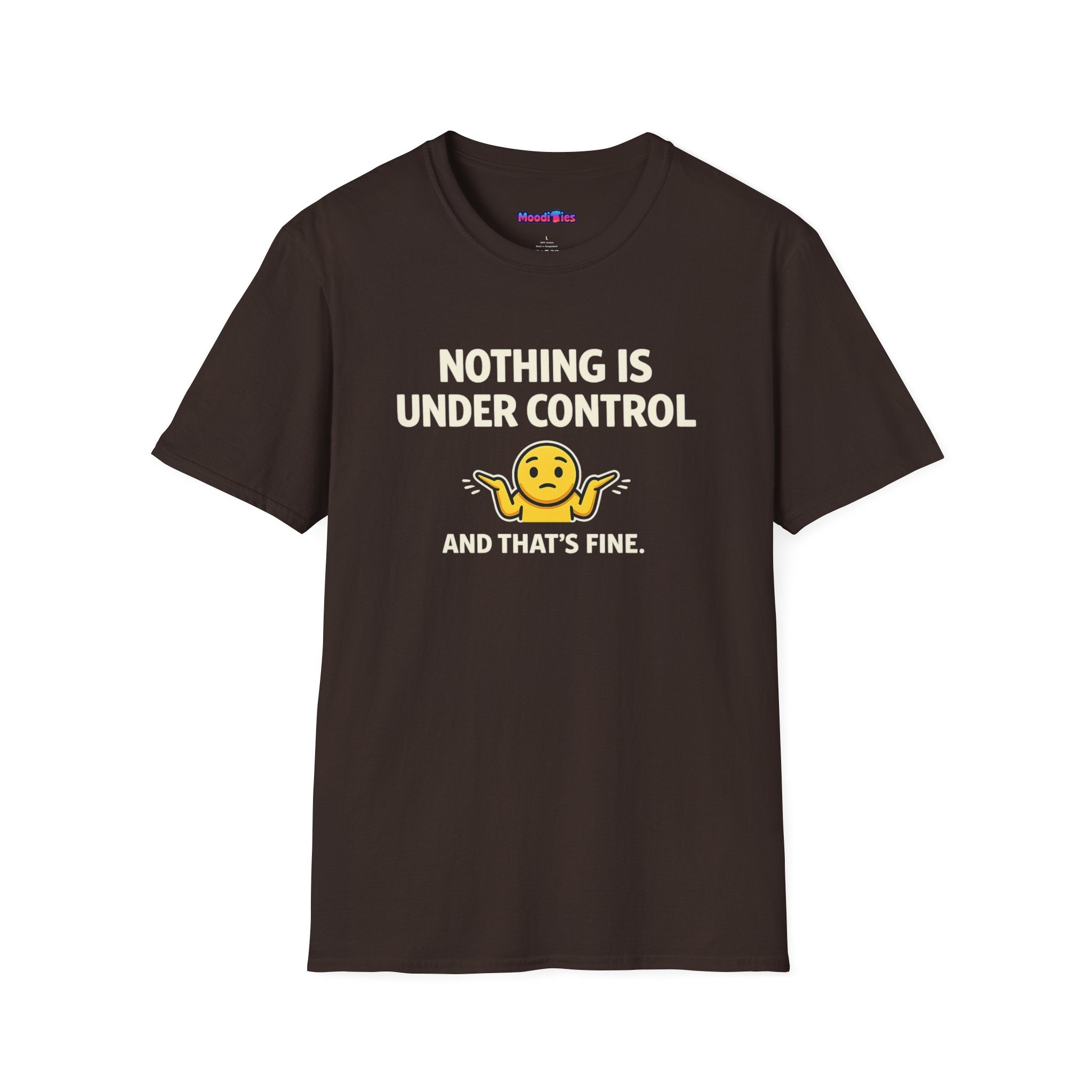 "Nothing Is Under Control And That's Fine" Shrug Emoji T-Shirt