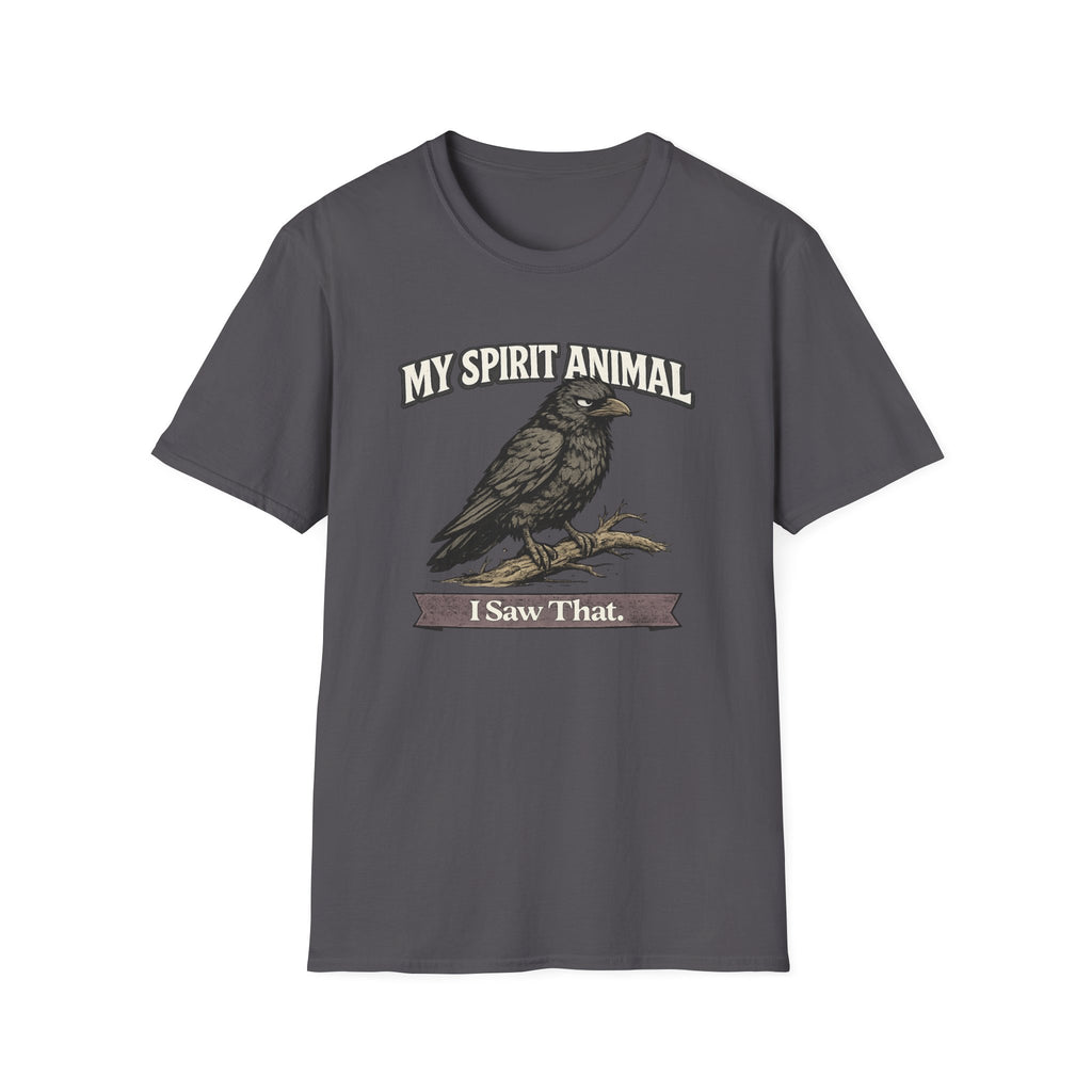 "My Spirit Animal: Crow (I Saw That)" T-Shirt