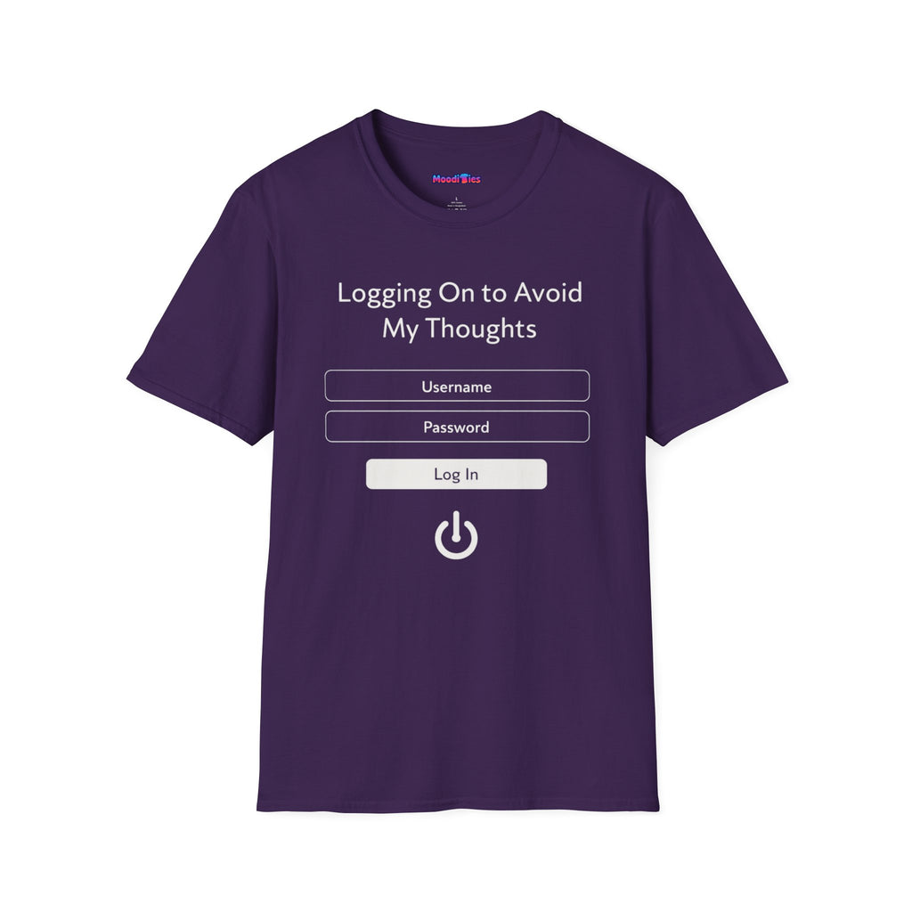 "Logging On to Avoid My Thoughts" Sign In T-Shirt