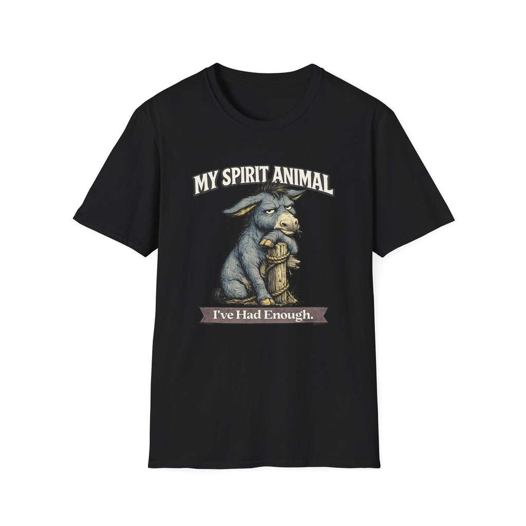 "My Spirit Animal: Donkey (I've Had Enough)" T-Shirt