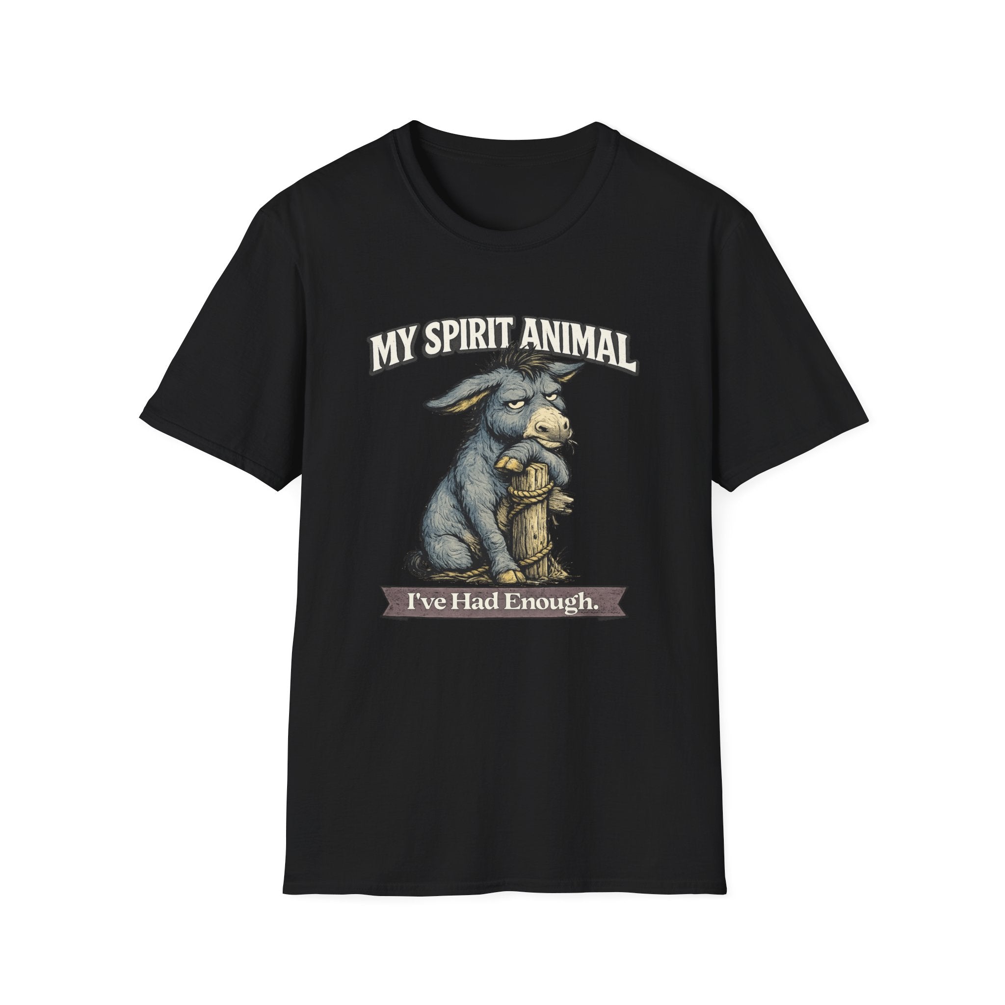 "My Spirit Animal: Donkey (I've Had Enough)" T-Shirt