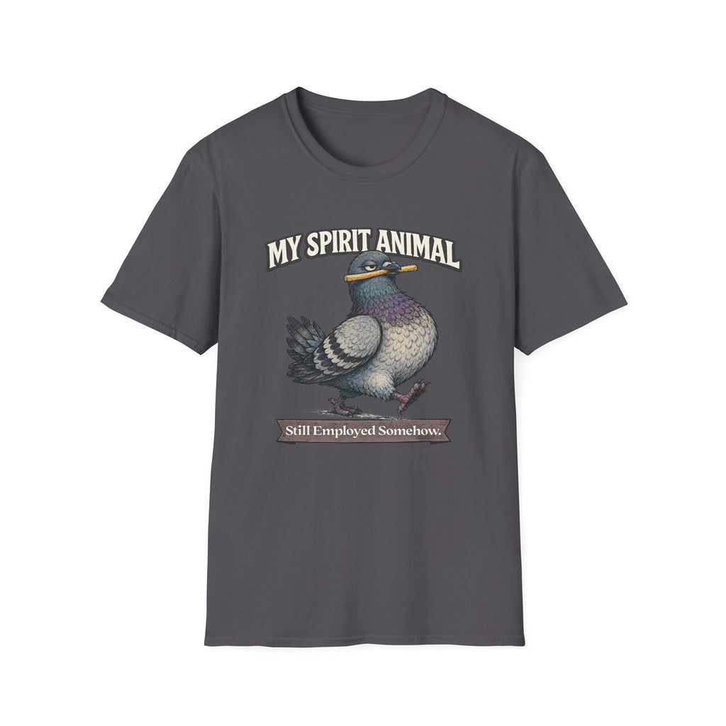 "My Spirit Animal: Pigeon (Still Employed Somehow)" T-Shirt