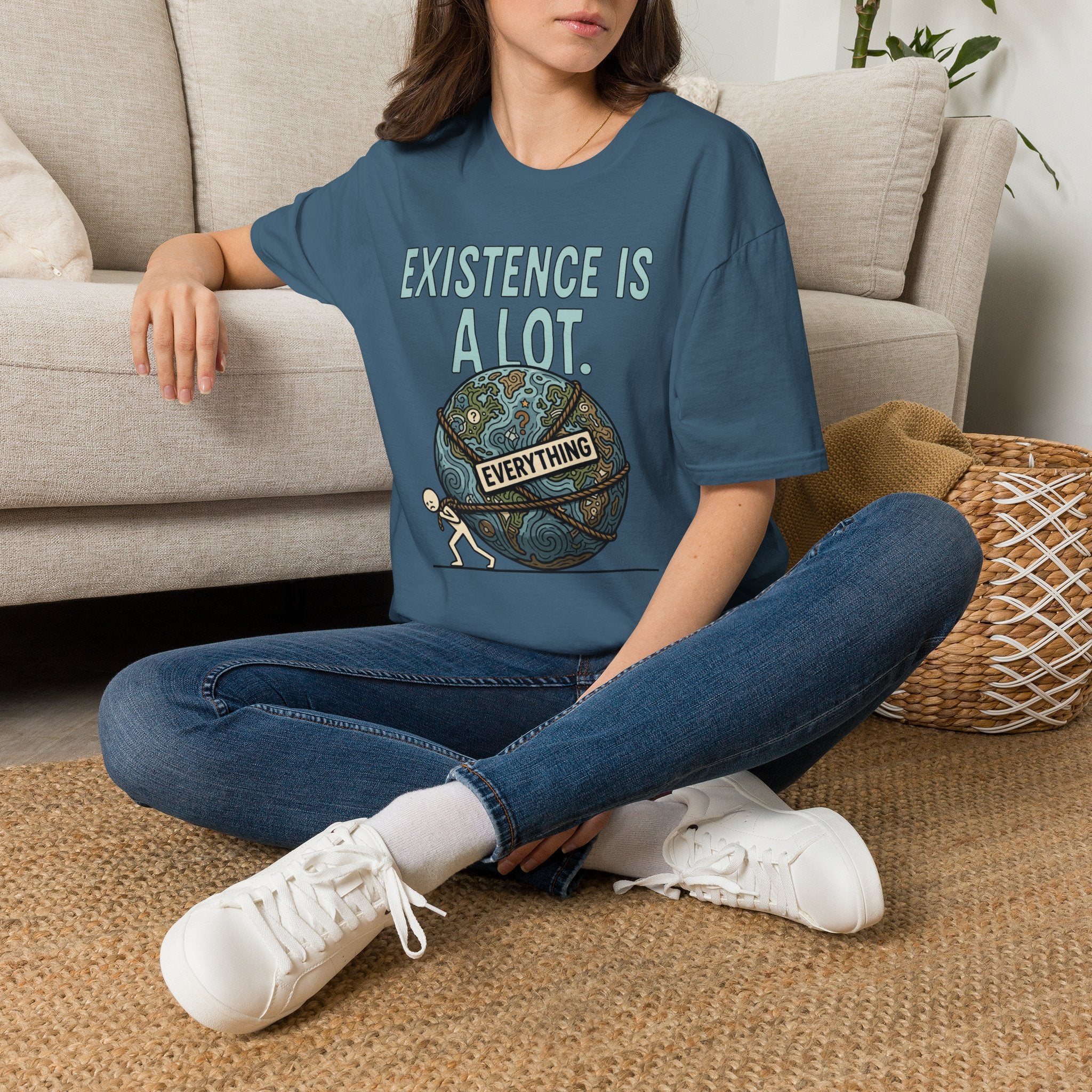 "Existence Is A LOT" Dragging the Weight of the World T-Shirt