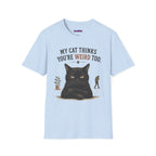 "My Cat Thinks You're Weird Too." Grumpy Cat T-Shirt