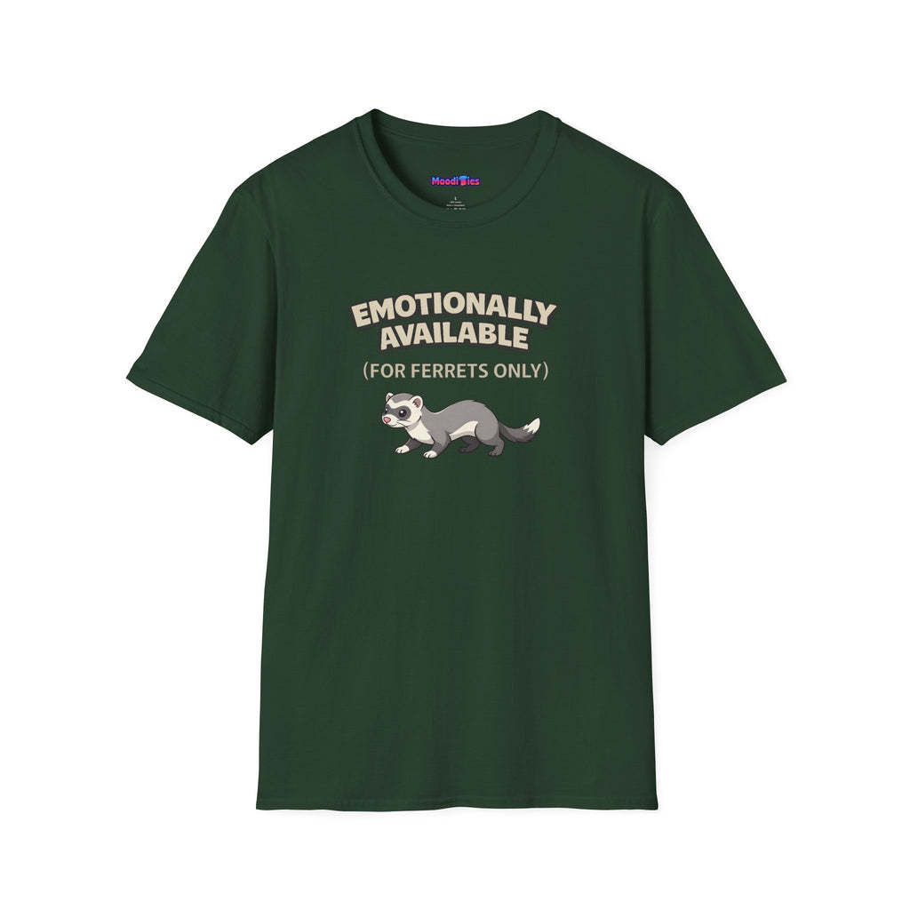 "Emotionally Available (For Ferrets Only)" Ferret T-Shirt