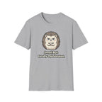 "Small But Ferally Opinionated" Hedgehog T-Shirt