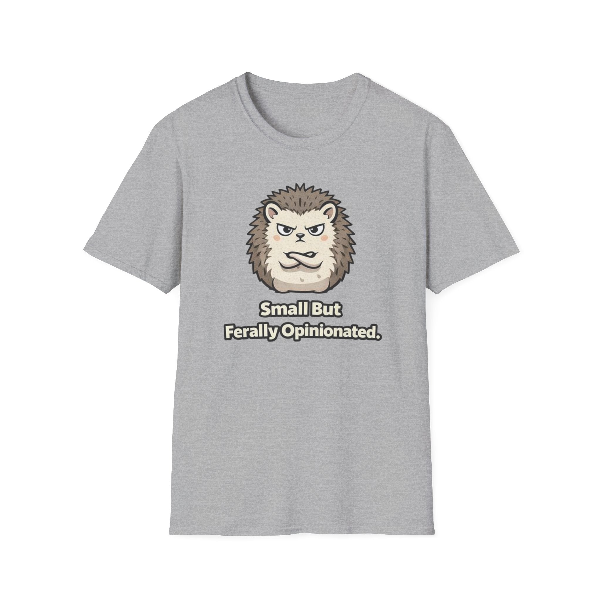 "Small But Ferally Opinionated" Hedgehog T-Shirt