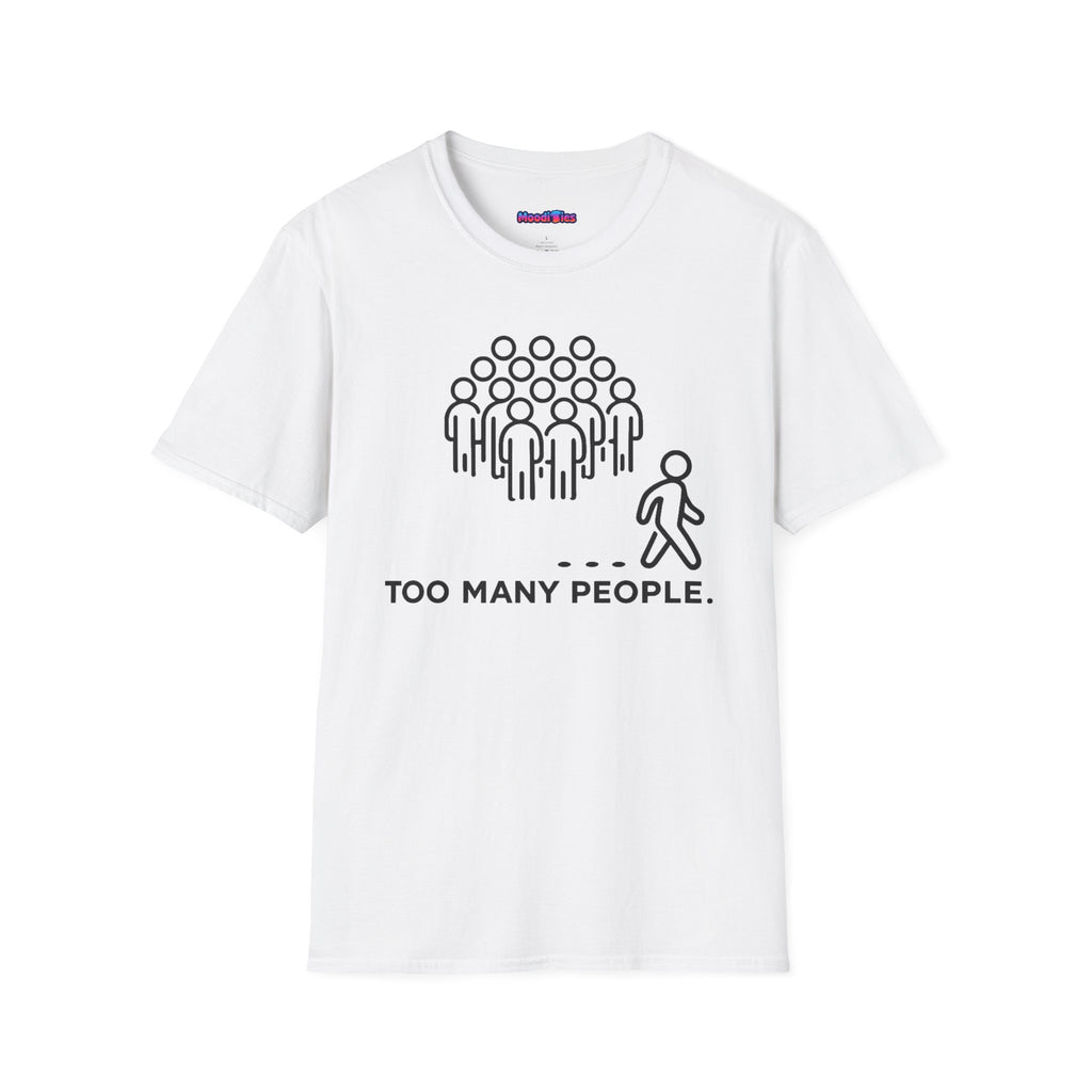 "Too Many People." Funny Misanthrope T-Shirt