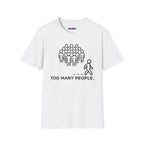 "Too Many People." Funny Misanthrope T-Shirt